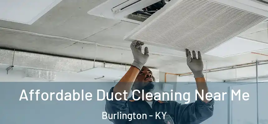  Affordable Duct Cleaning Near Me Burlington - KY