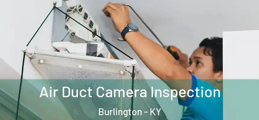  Air Duct Camera Inspection Burlington - KY