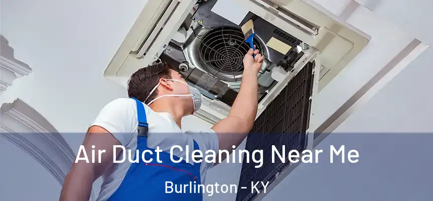  Air Duct Cleaning Near Me Burlington - KY