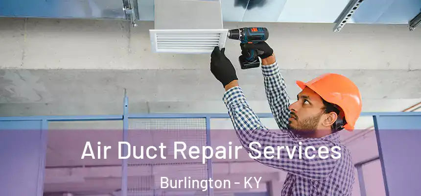 Air Duct Repair Services Burlington - KY