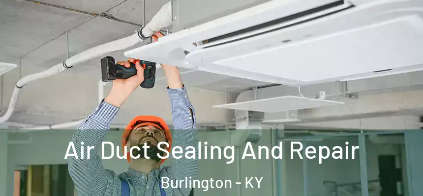  Air Duct Sealing And Repair Burlington - KY