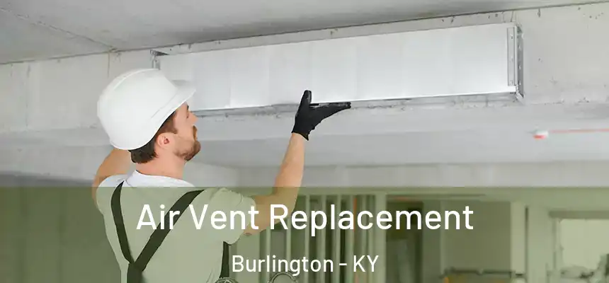  Air Vent Replacement Burlington - KY