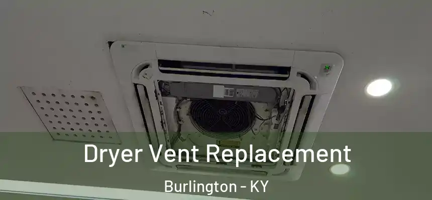  Dryer Vent Replacement Burlington - KY