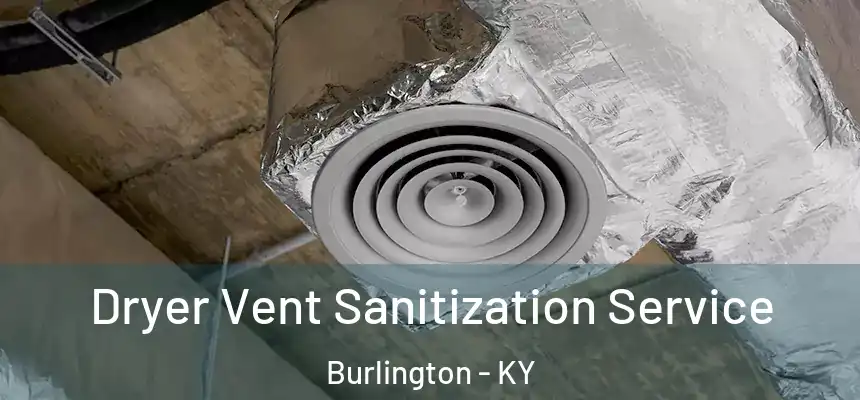  Dryer Vent Sanitization Service Burlington - KY