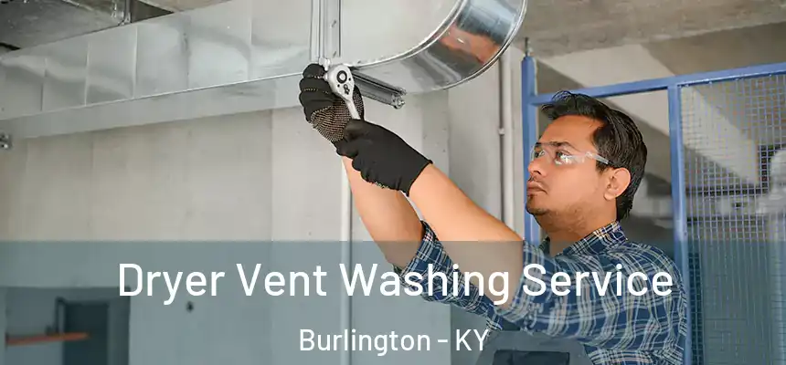  Dryer Vent Washing Service Burlington - KY