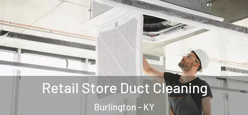  Retail Store Duct Cleaning Burlington - KY
