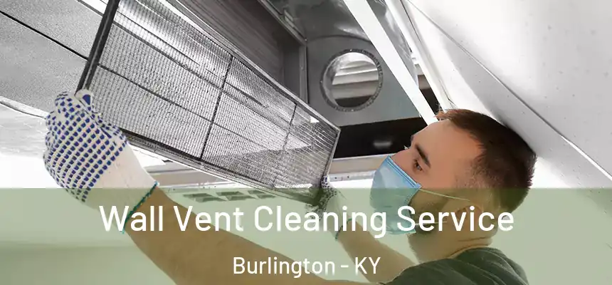  Wall Vent Cleaning Service Burlington - KY